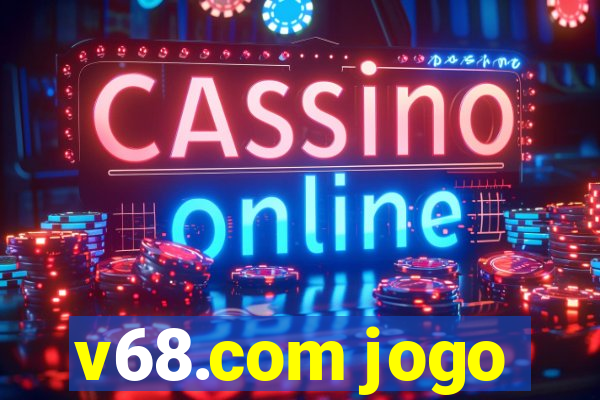 v68.com jogo